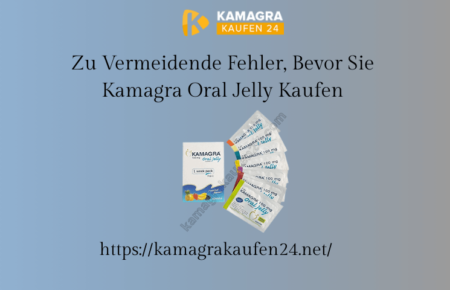 Zu vermeidende Fehler, bevor Sie Kamagra Oral Jelly kaufen