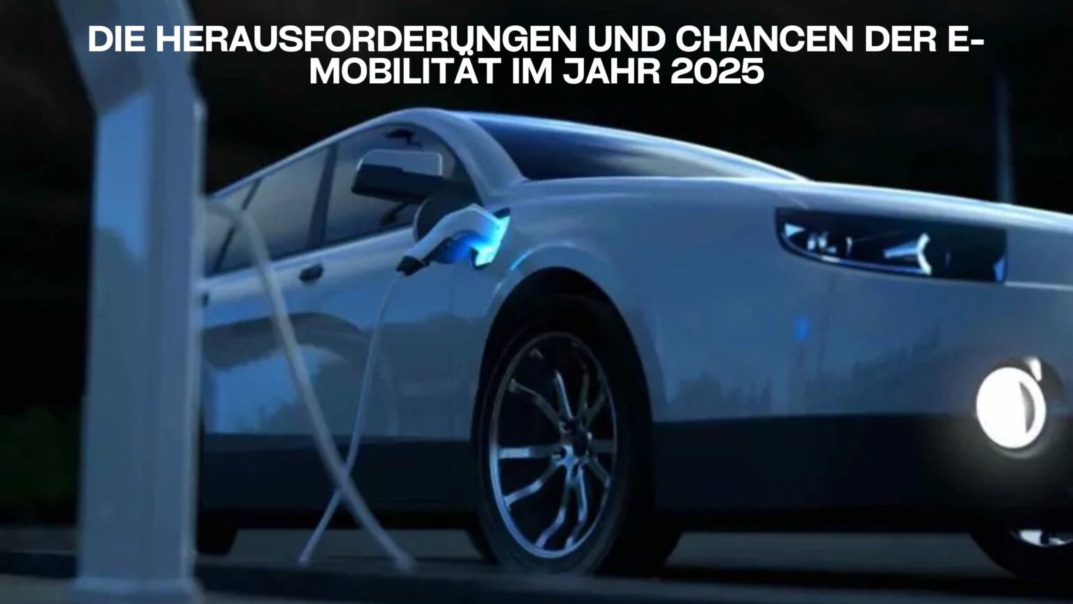 Herausforderungen und Chancen der E-Mobilität im Jahr 2025